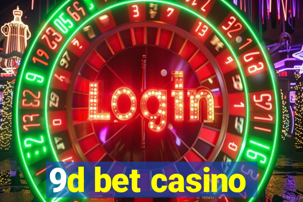 9d bet casino